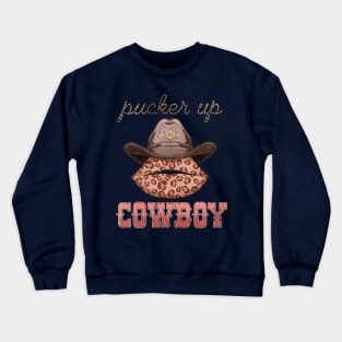 Pucker Up Cowboy Crewneck Sweatshirt